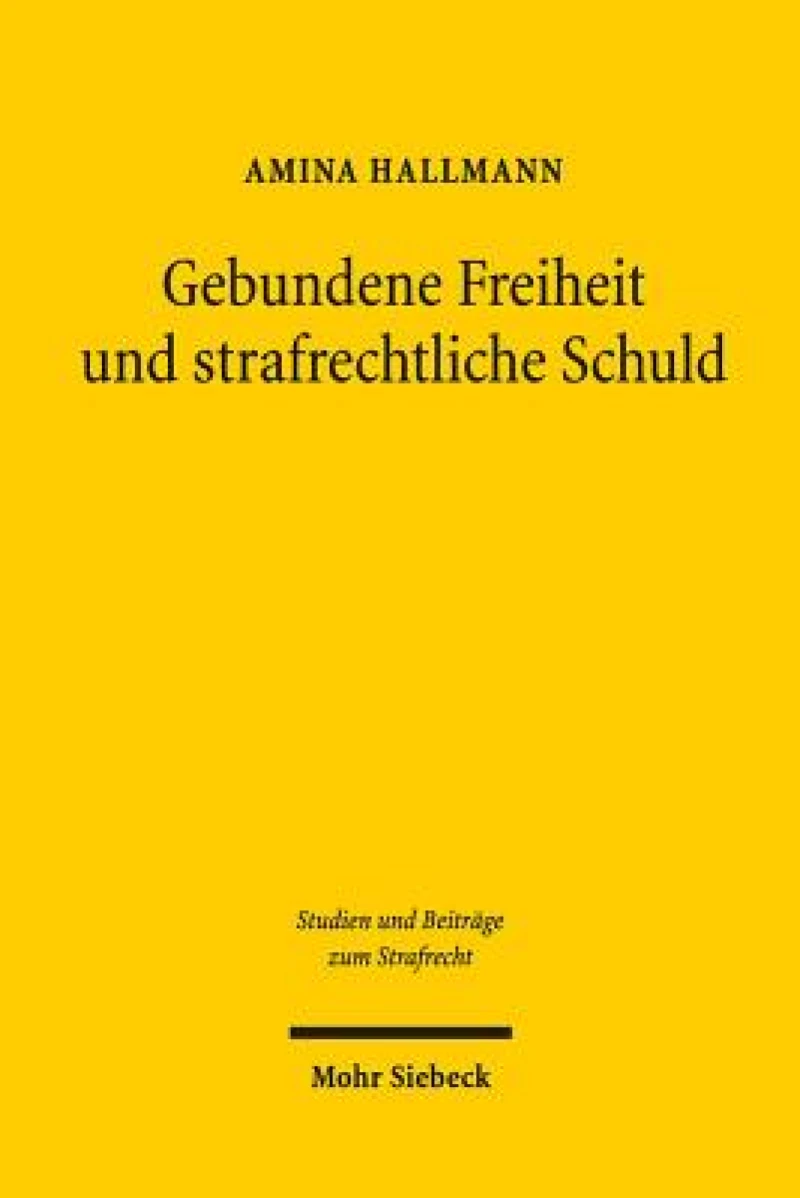 Gebundene Freiheit und strafrechtliche Schuld