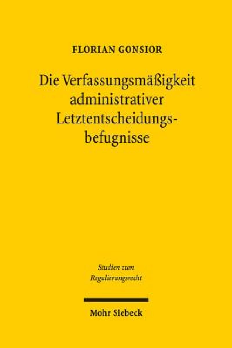 Die Verfassungsmaßigkeit administrativer Letztentscheidungsbefugnisse
