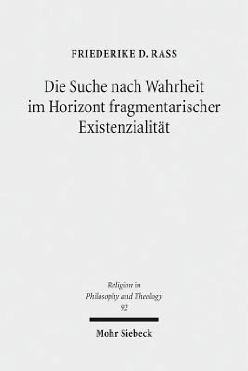 Die Suche nach Wahrheit im Horizont fragmentarischer Existenzialitat