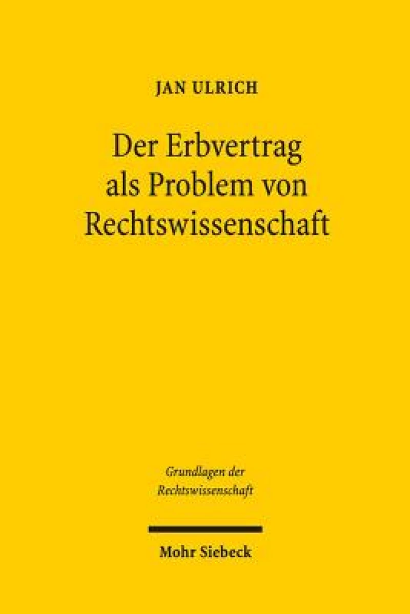Der Erbvertrag als Problem von Rechtswissenschaft