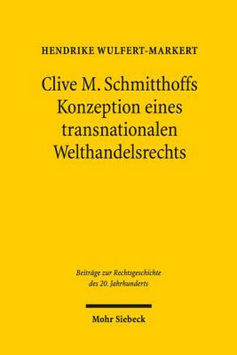 Clive M. Schmitthoffs Konzeption eines transnationalen Welthandelsrechts