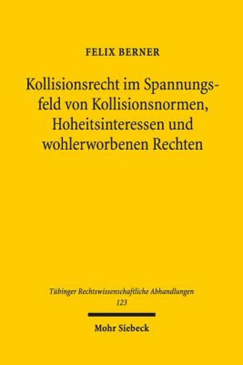 Kollisionsrecht im Spannungsfeld von Kollisionsnormen, Hoheitsinteressen und wohlerworbenen Rechten