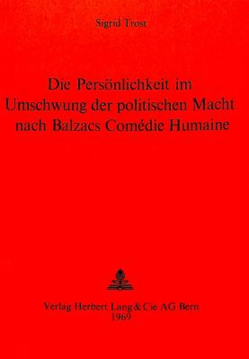 Die Persoenlichkeit im Umschwung der politischen Macht nach Balzacs Comedie humaine