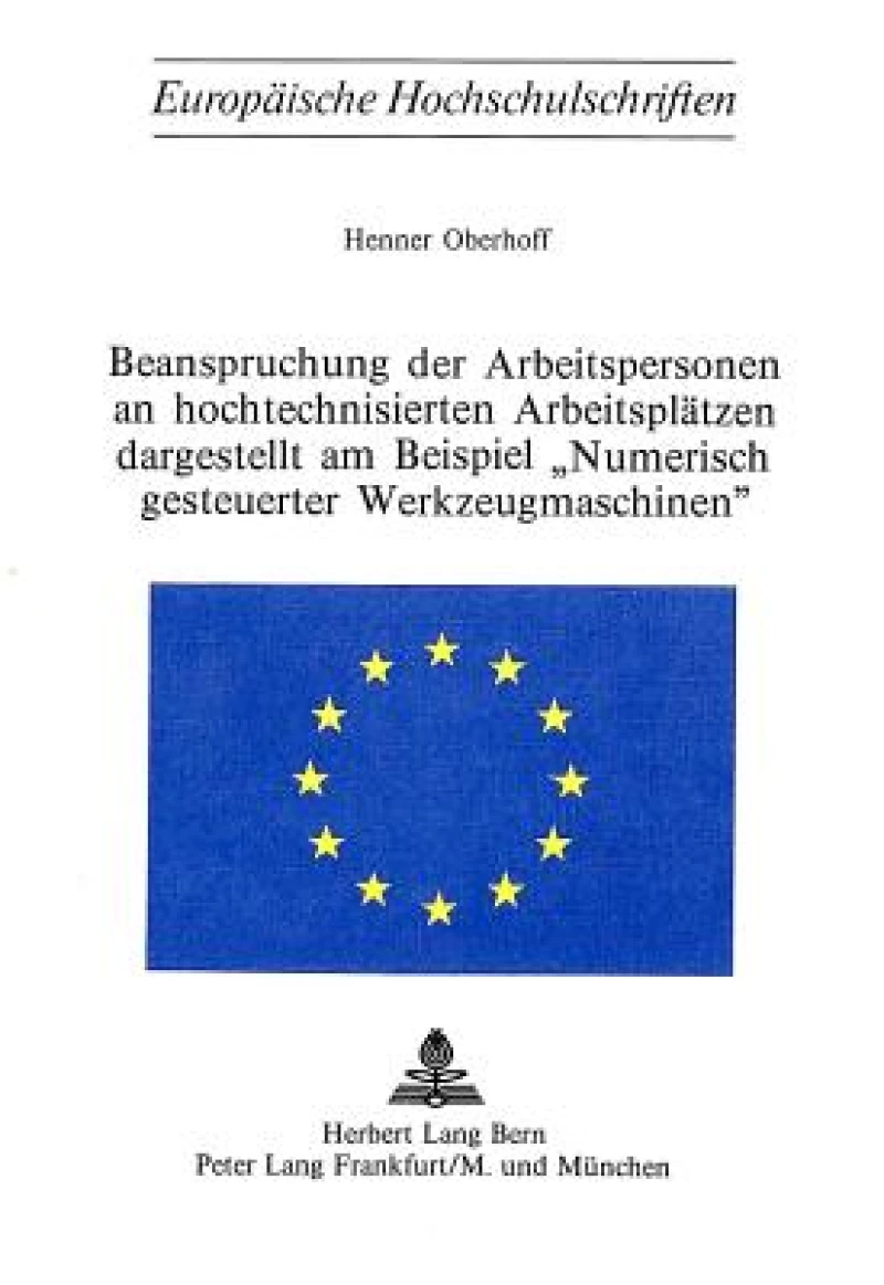 Beanspruchung der Arbeitspersonen an hochtechnisierten Arbeitsplaetzen dargestellt am Beispiel 'numerisch gesteuerter Werkzeugmaschinen'