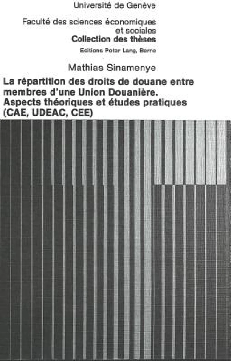 La repartition des droits de douane entre membres d'une Union douaniere- Aspects theoriques et etudes pratiques (CAE, UDEAC, CEE)