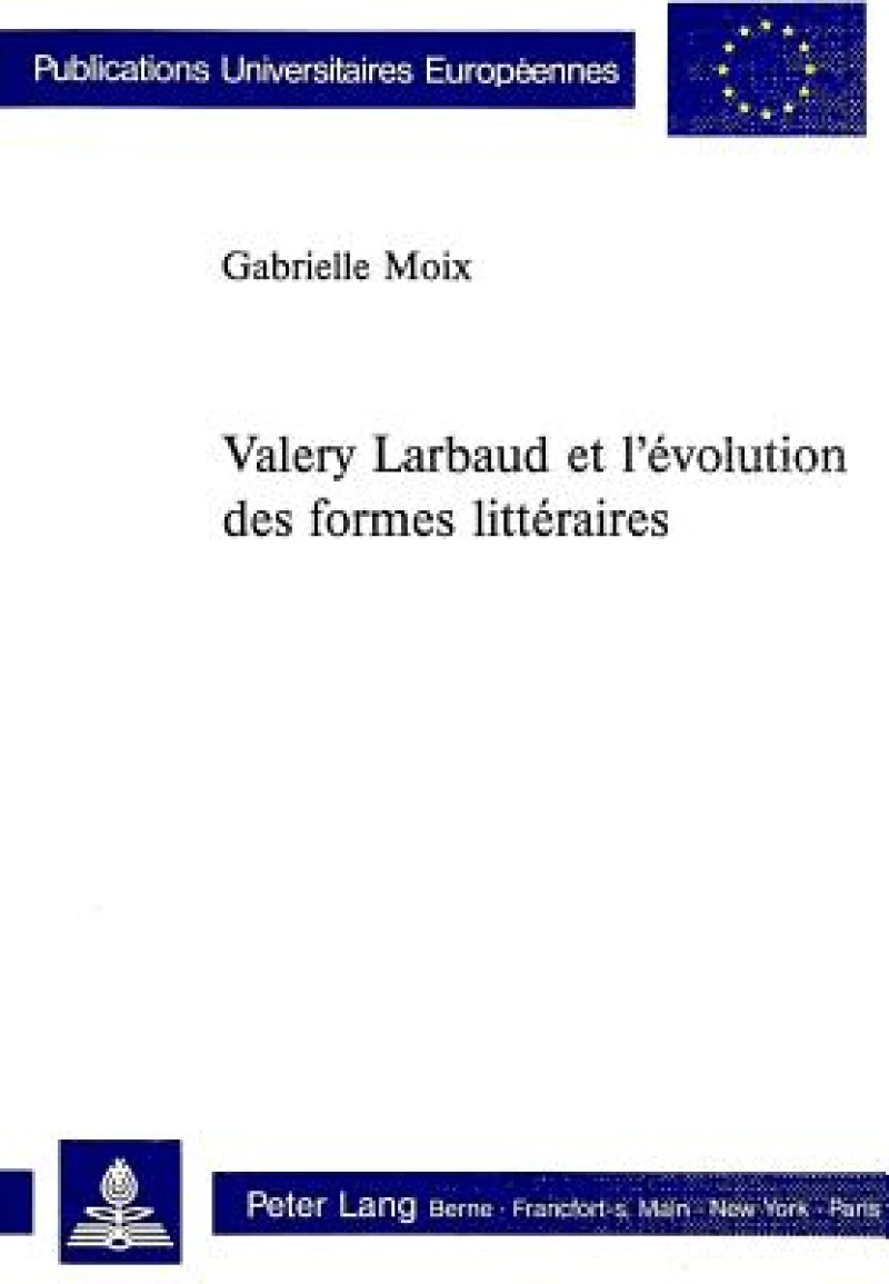 Valery Larbaud Et l'Evolution Des Formes Litteraires