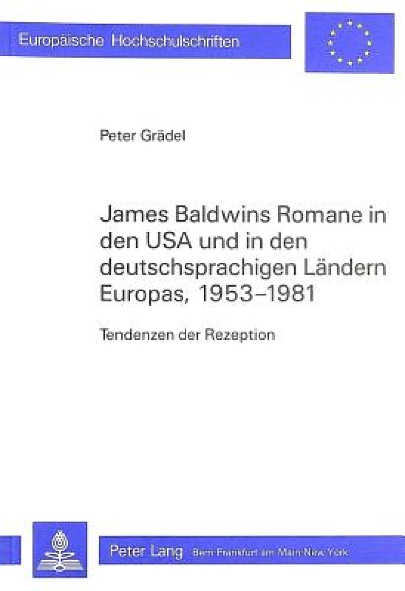 James Baldwins Romane in den USA und in den deutschsprachigen Laendern Europas, 1953-1981