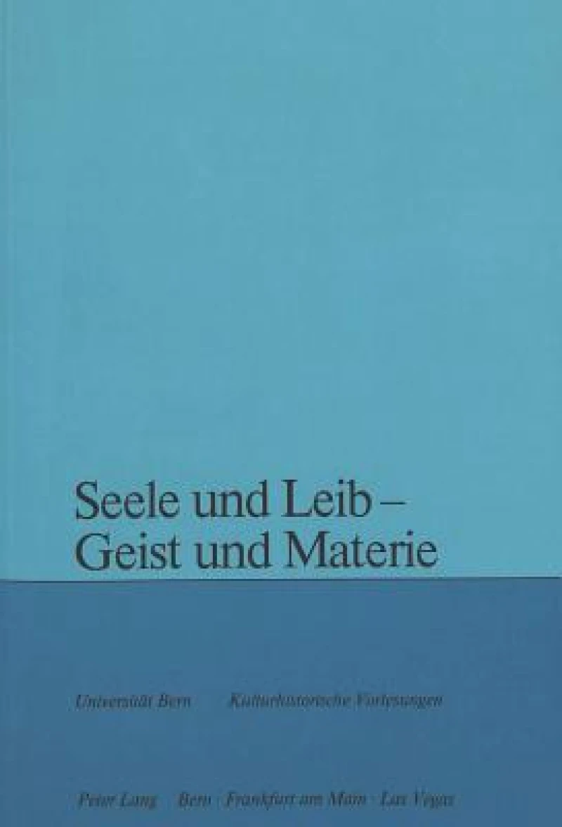 Seele und Leib - Geist und Materie