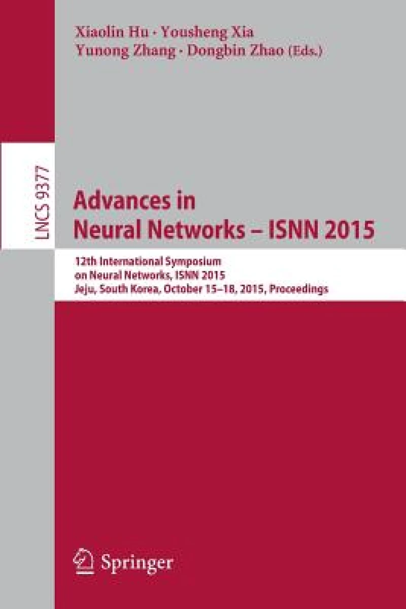 Advances in Neural Networks – ISNN 2015