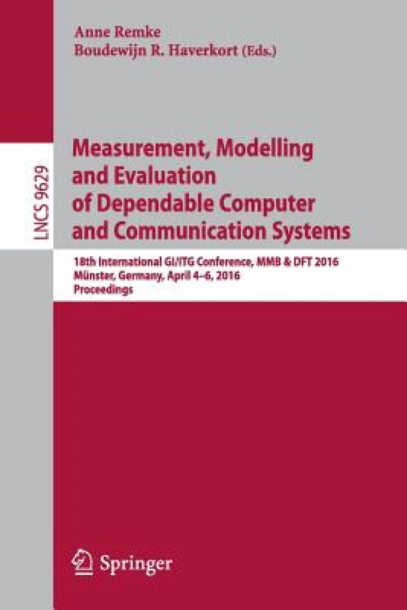 Measurement, Modelling and Evaluation of Dependable Computer and Communication Systems