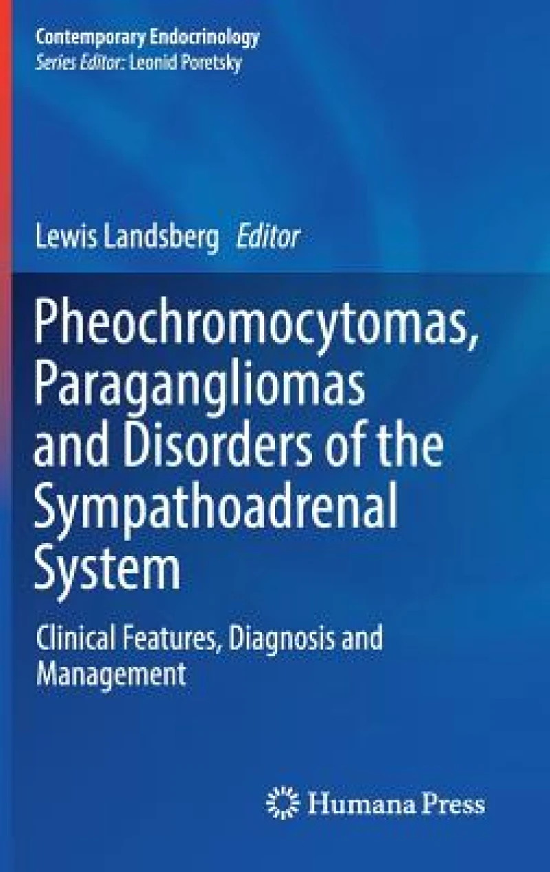 Pheochromocytomas, Paragangliomas and Disorders of the Sympathoadrenal System