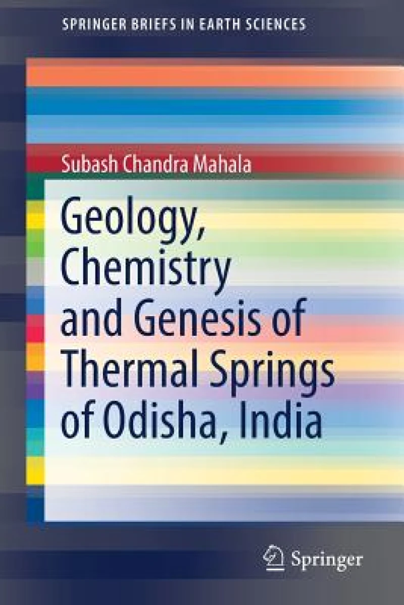 Geology, Chemistry and Genesis of Thermal Springs of Odisha, India