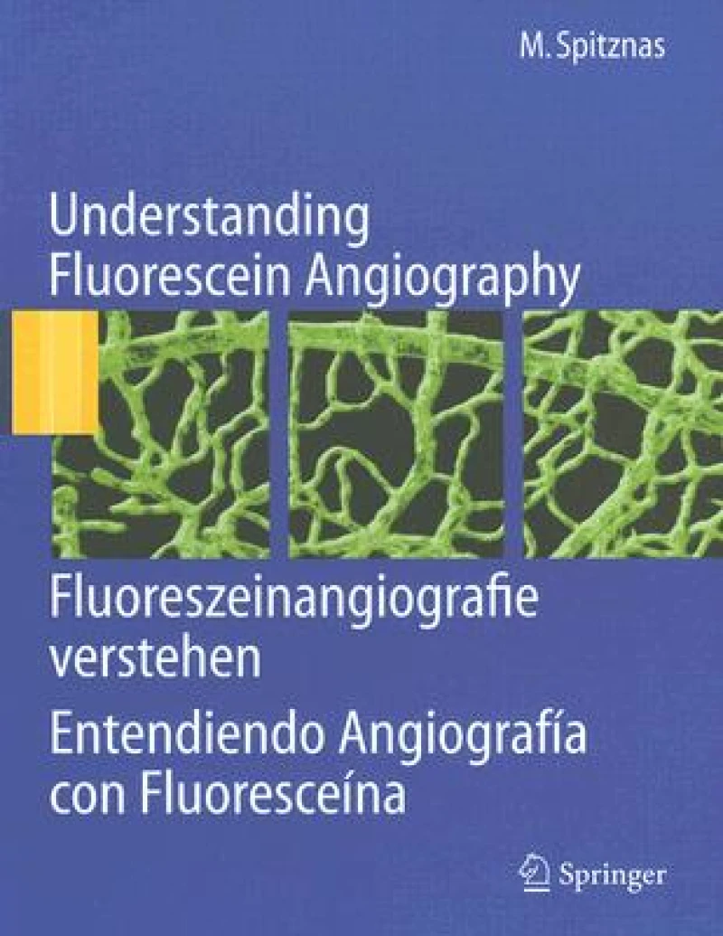 Understanding Fluorescein Angiography, Fluoreszeinangiografie verstehen, Entendiendo Angiografia con Fluoresceina