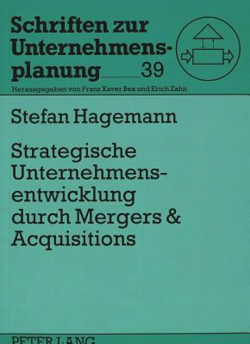 Strategische Unternehmensentwicklung durch Mergers & Acquisitions