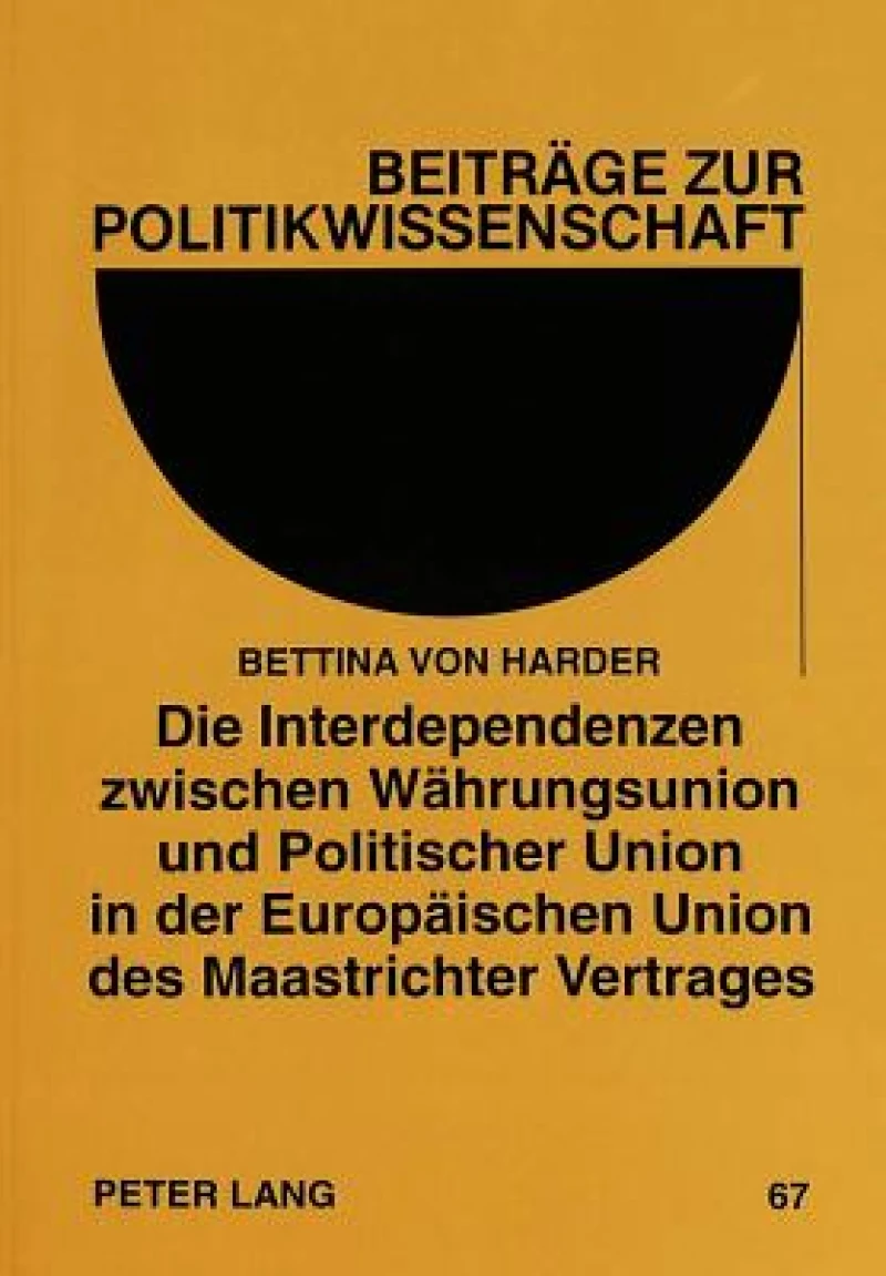 Die Interdependenzen zwischen Waehrungsunion und Politischer Union in der Europaeischen Union des Maastrichter Vertrages