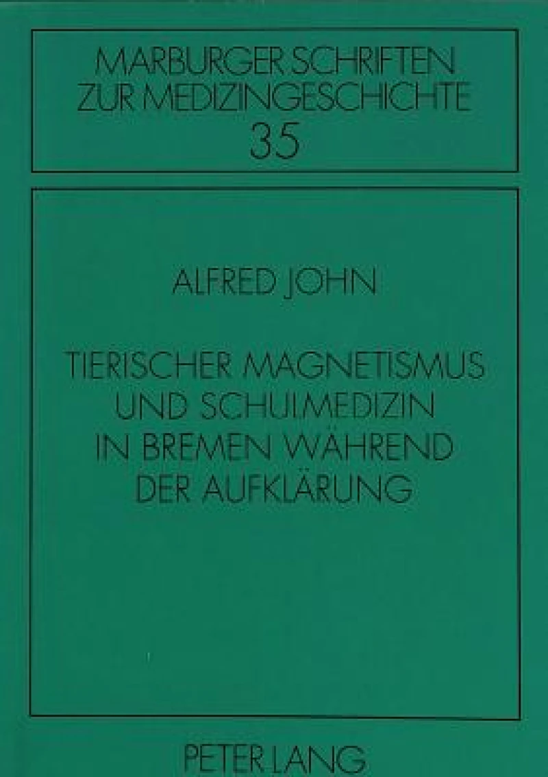 Tierischer Magnetismus und Schulmedizin in Bremen waehrend der Aufklaerung