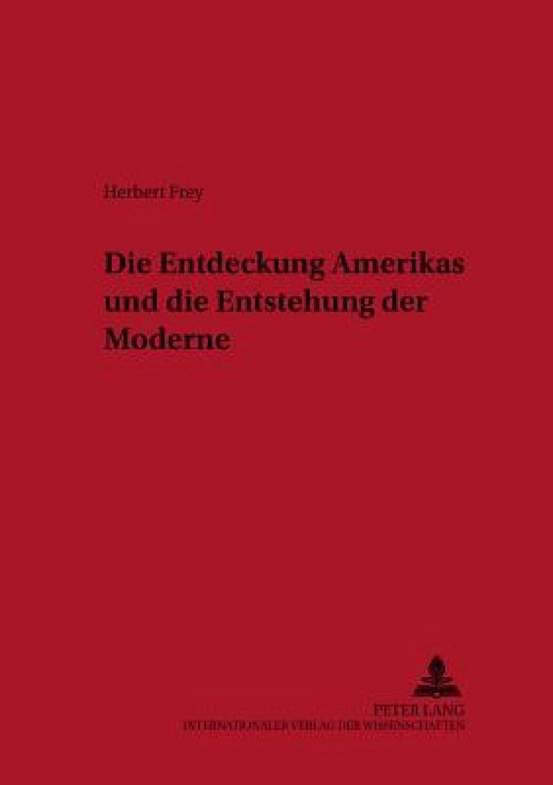 Die Entdeckung Amerikas Und Die Entstehung Der Moderne