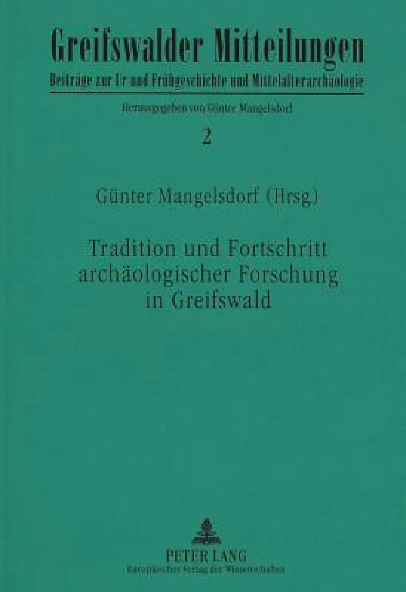 Tradition und Fortschritt archaeologischer Forschung in Greifswald