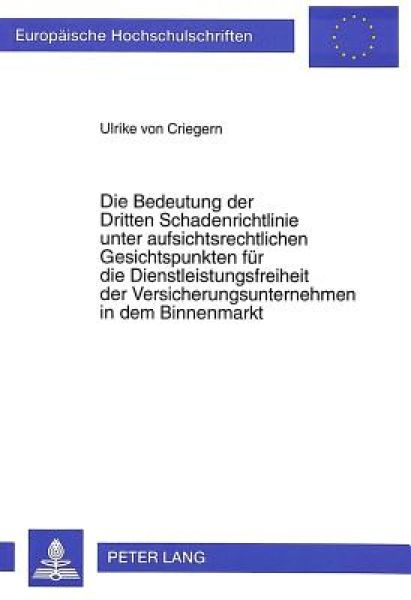 Die Bedeutung der Dritten Schadenrichtlinie unter aufsichtsrechtlichen Gesichtspunkten fuer die Dienstleistungsfreiheit der Versicherungsunternehmen in dem Binnenmarkt