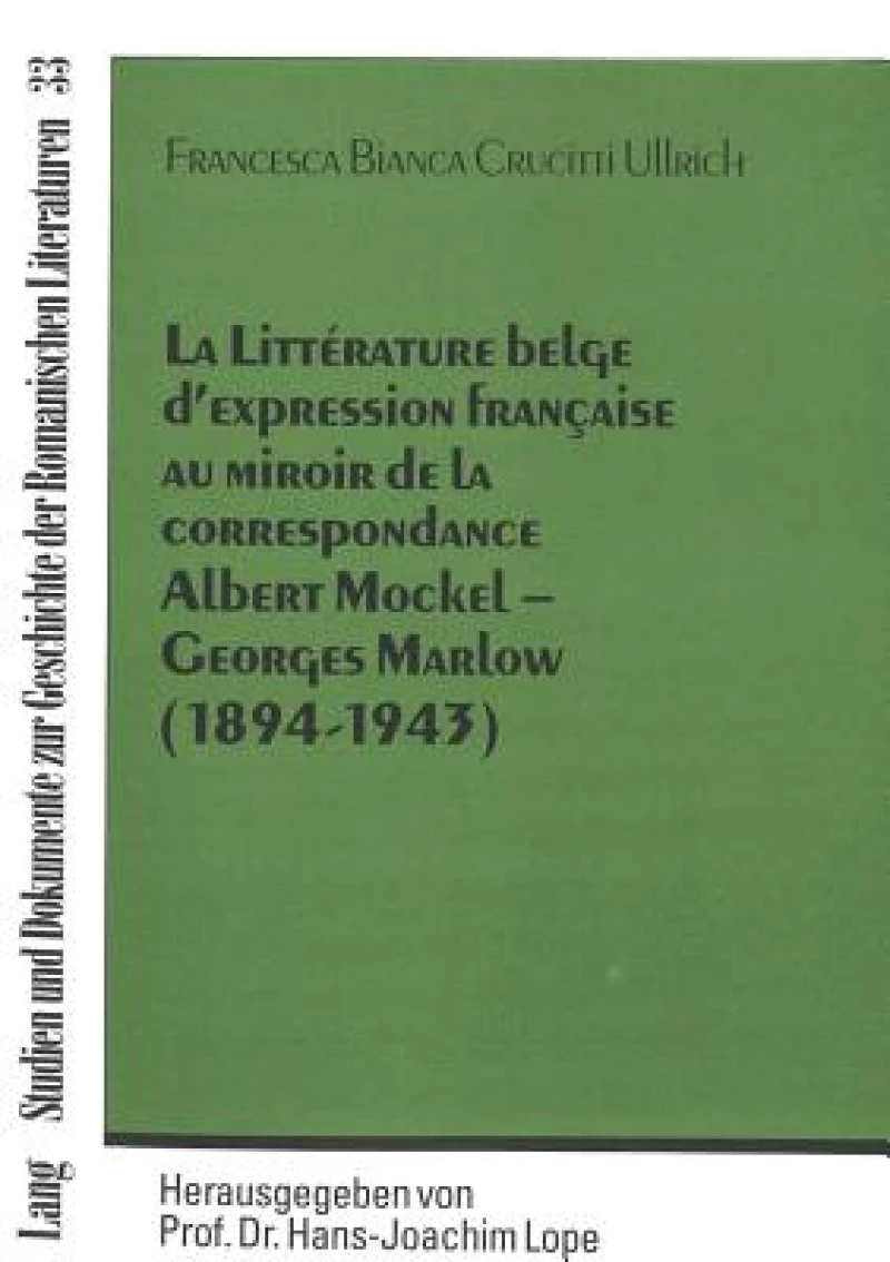 La Litterature belge d'expression francaise au miroir de la correspondance Albert Mockel - Georges Marlow (1894 - 1943)