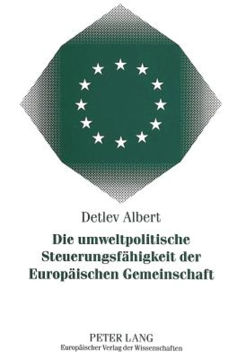 Die umweltpolitische Steuerungsfaehigkeit der Europaeischen Gemeinschaft