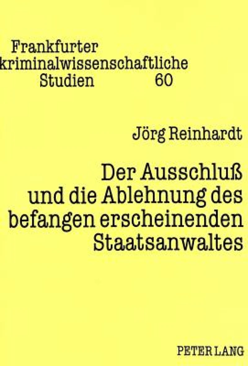 Der Ausschluß Und Die Ablehnung Des Befangen Erscheinenden Staatsanwaltes