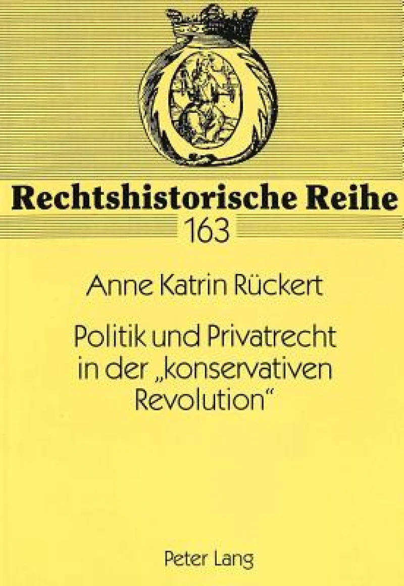 Politik und Privatrecht in der «konservativen Revolution»