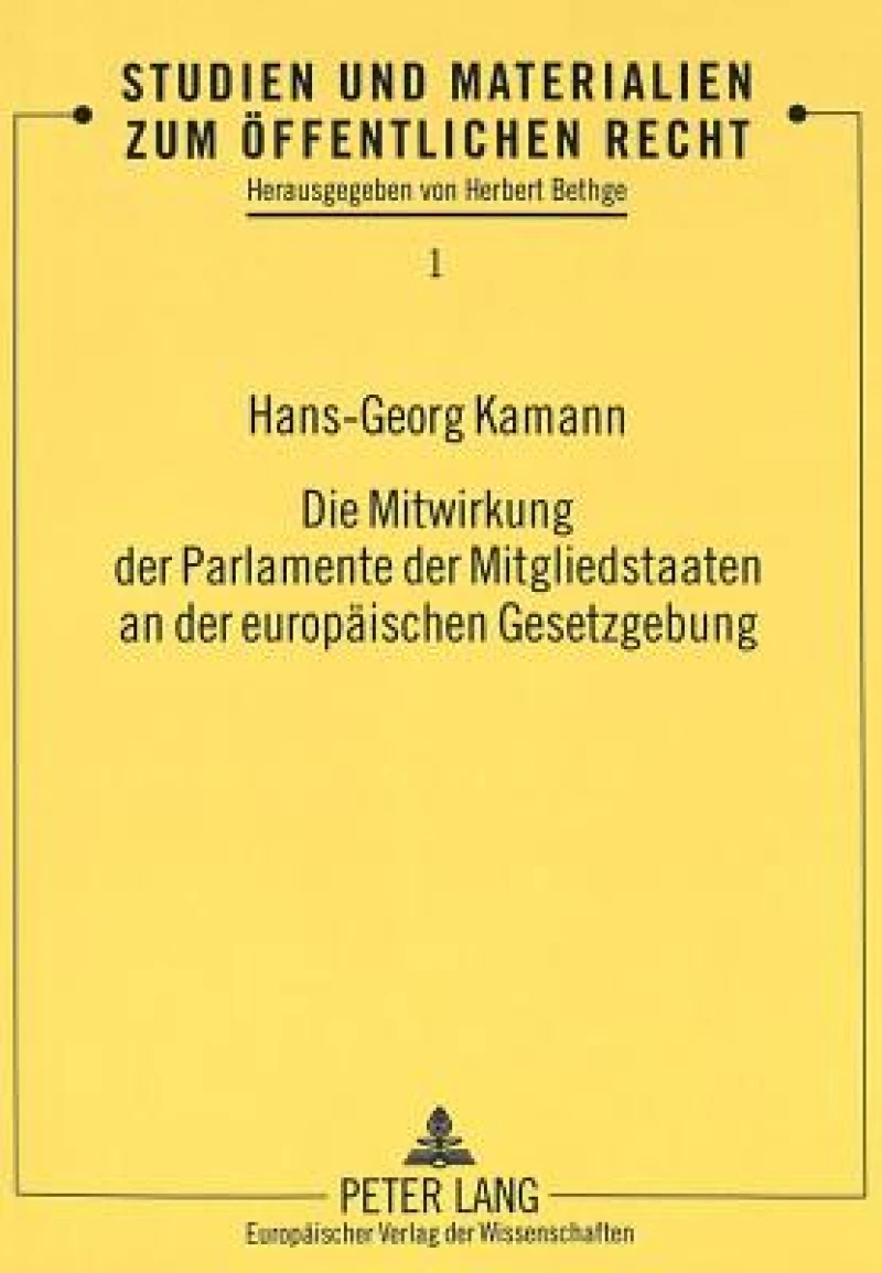 Die Mitwirkung Der Parlamente Der Mitgliedstaaten an Der Europaeischen Gesetzgebung