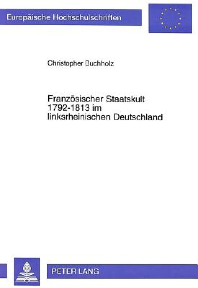 Franzoesischer Staatskult 1792-1813 Im Linksrheinischen Deutschland