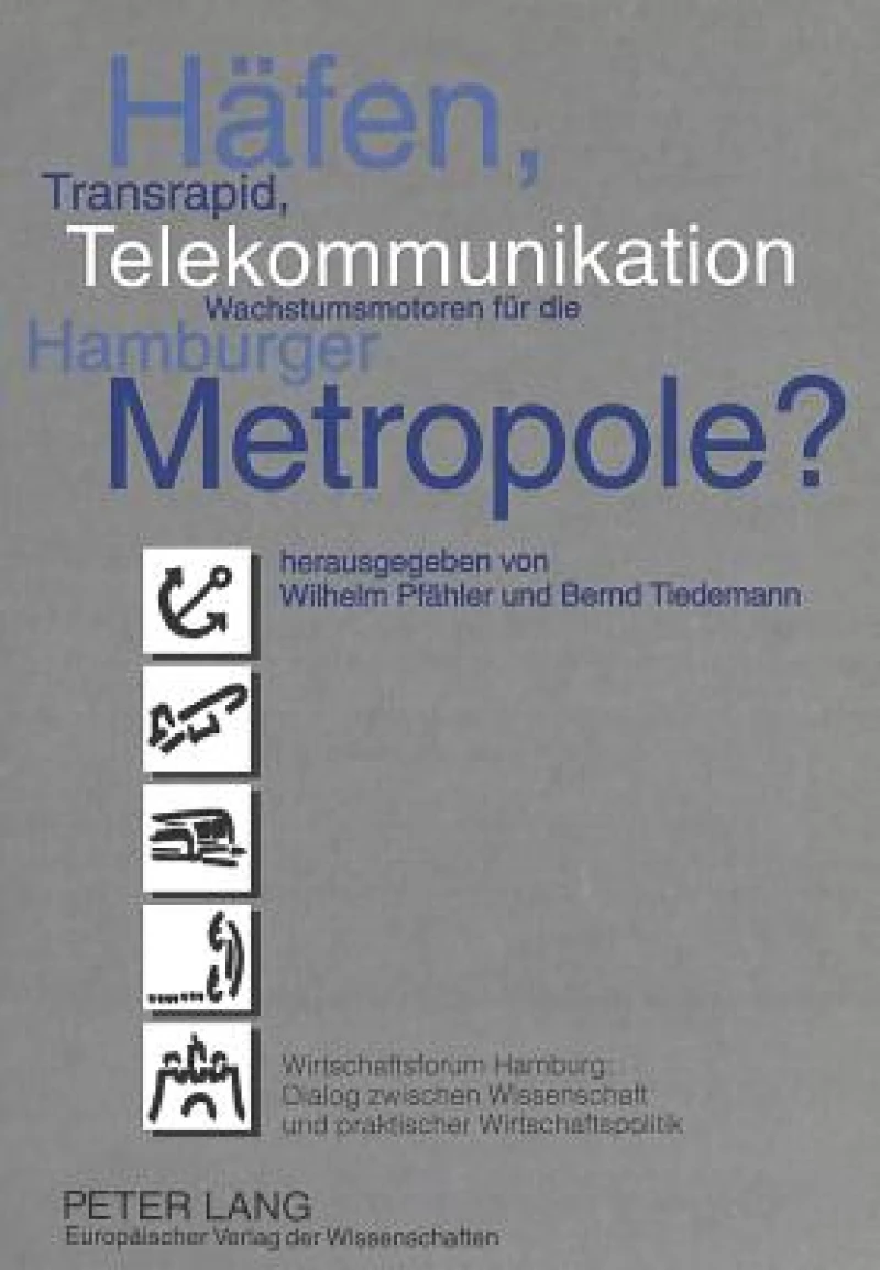 Haefen, Transrapid, Telekommunikation - Wachstumsmotoren fuer die Hamburger Metropole?