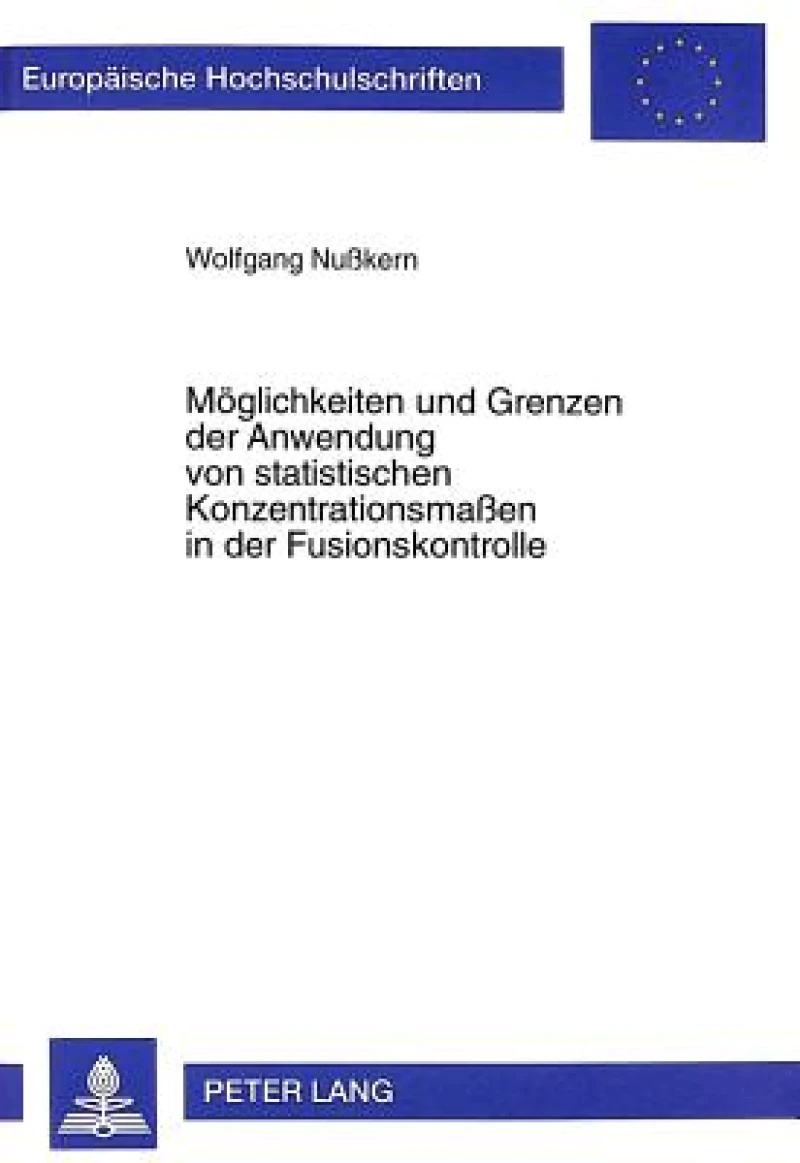 Moeglichkeiten Und Grenzen Der Anwendung Von Statistischen Konzentrationsmaßen in Der Fusionskontrolle