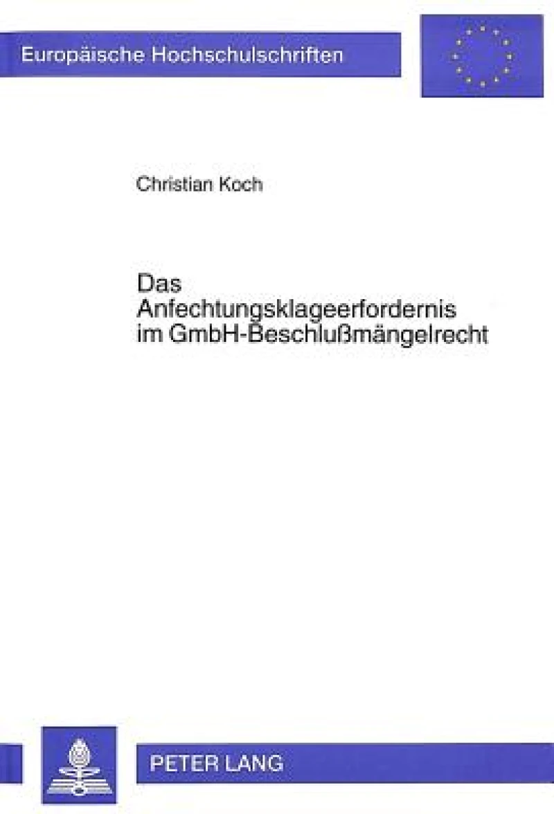 Das Anfechtungsklageerfordernis im GmbH-Beschlumaengelrecht