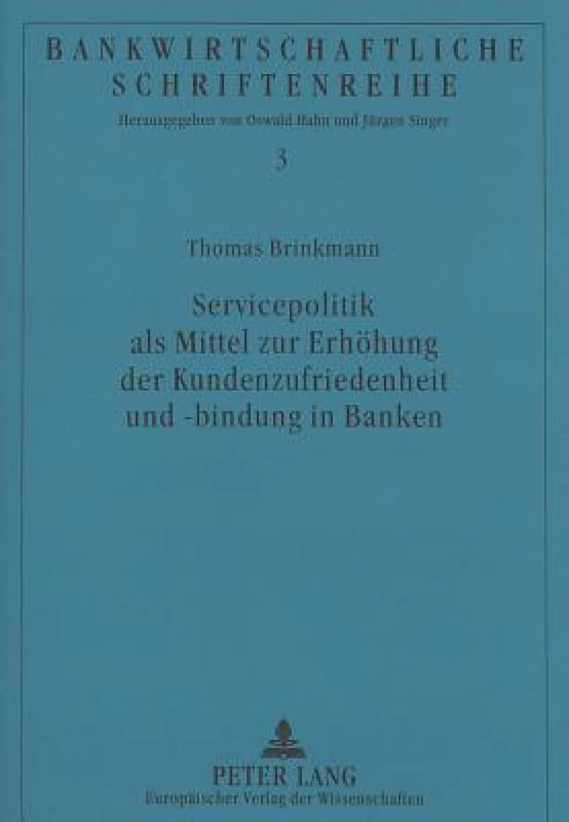Servicepolitik als Mittel zur Erhoehung der Kundenzufriedenheit und -bindung in Banken
