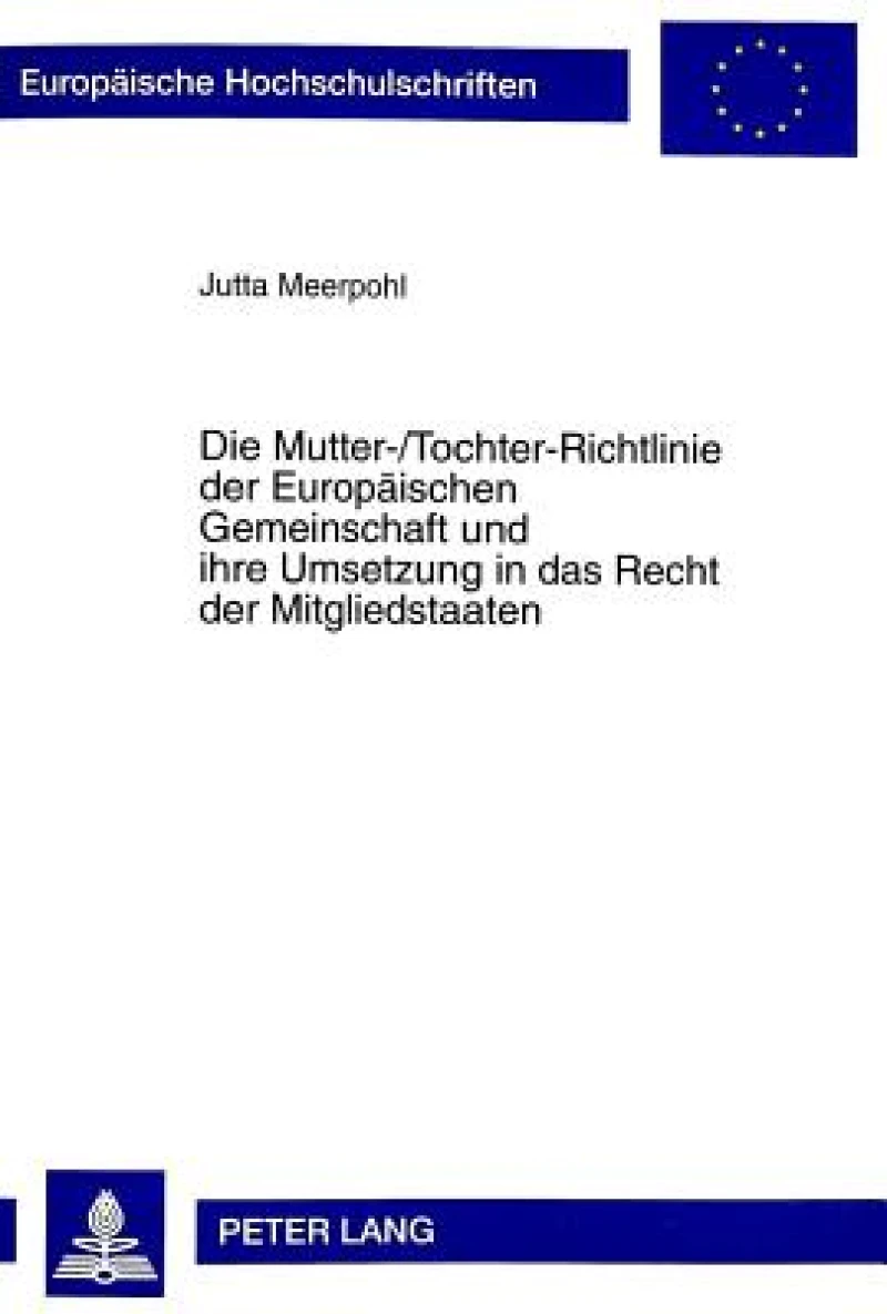 Die Mutter-/Tochter-Richtlinie Der Europaeischen Gemeinschaft Und Ihre Umsetzung in Das Recht Der Mitgliedstaaten