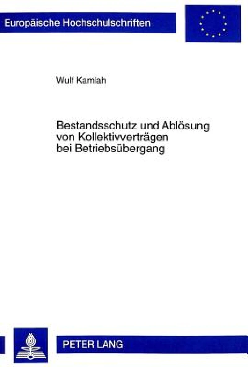 Bestandsschutz Und Abloesung Von Kollektivvertraegen Bei Betriebsuebergang