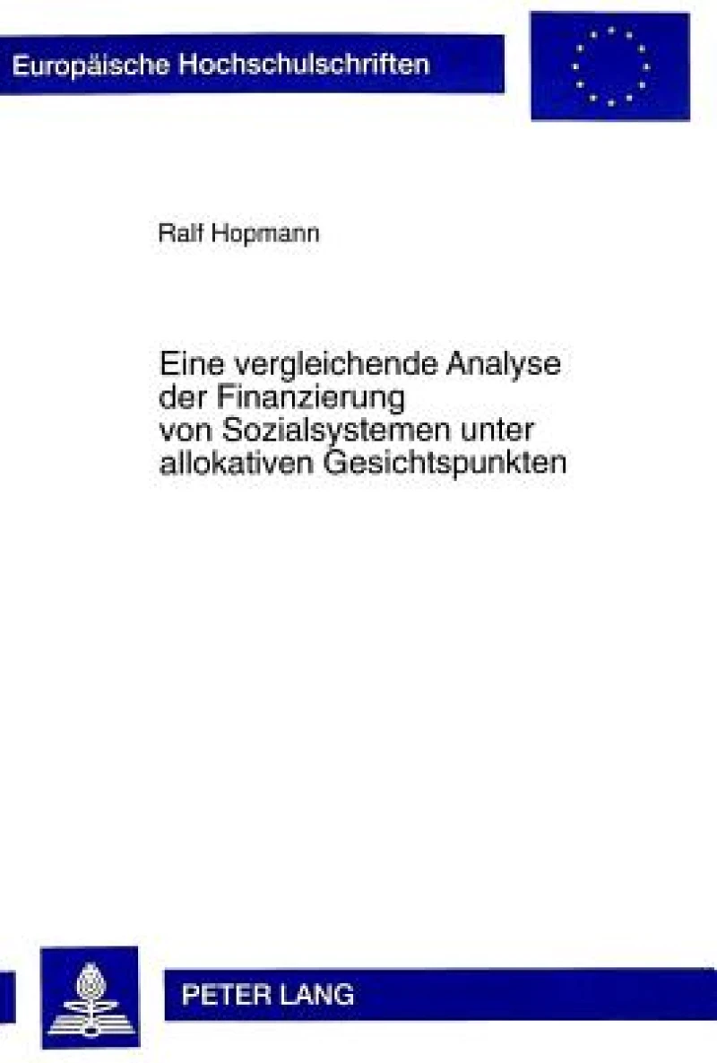 Eine Vergleichende Analyse Der Finanzierung Von Sozialsystemen Unter Allokativen Gesichtspunkten