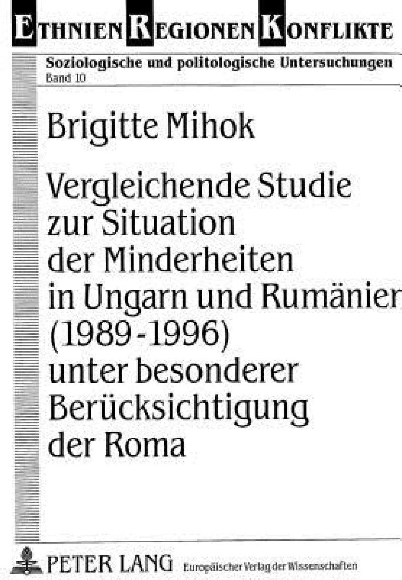 Vergleichende Studie zur Situation der Minderheiten in Ungarn und Rumaenien (1989-1996) unter besonderer Beruecksichtigung der Roma