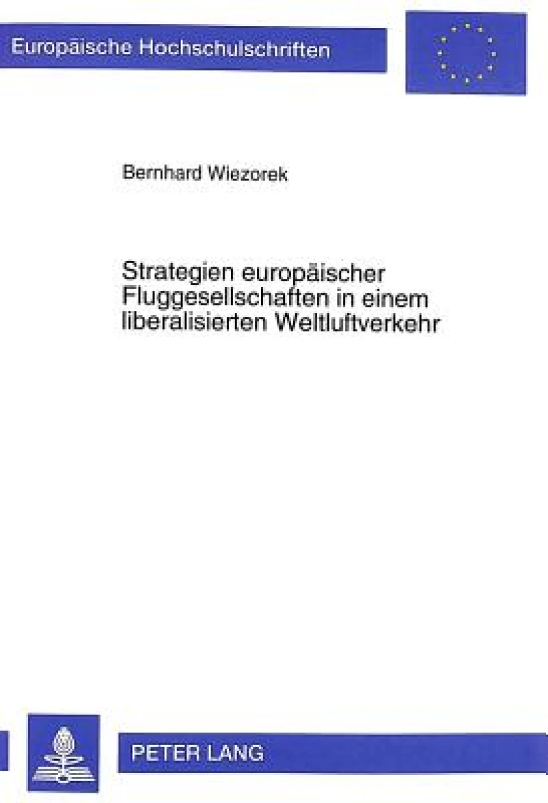 Strategien europaeischer Fluggesellschaften in einem liberalisierten Weltluftverkehr