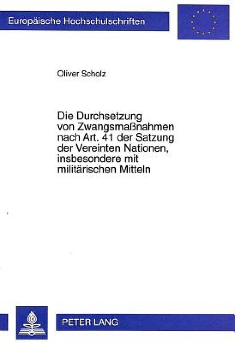 Die Durchsetzung von Zwangsmanahmen nach Art. 41 der Satzung der Vereinten Nationen, insbesondere mit militaerischen Mitteln