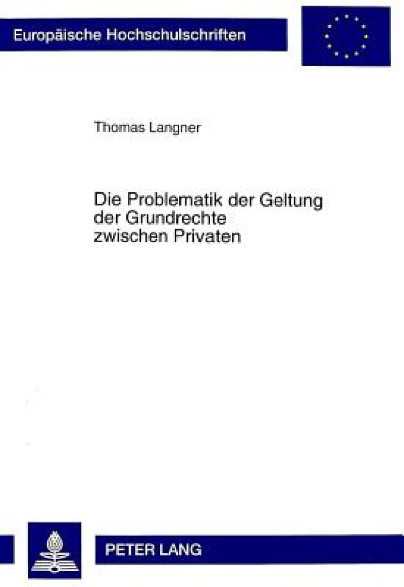 Die Problematik der Geltung der Grundrechte zwischen Privaten