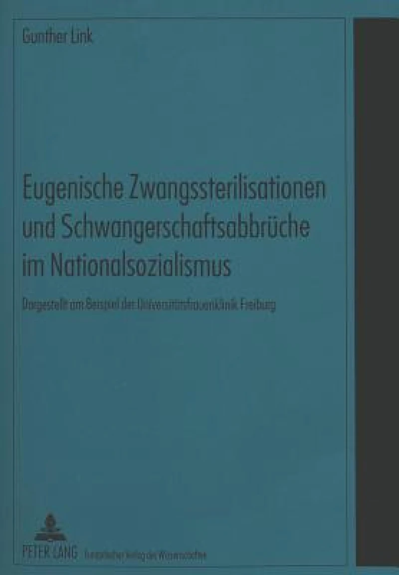 Eugenische Zwangssterilisationen und Schwangerschaftsabbrueche im Nationalsozialismus
