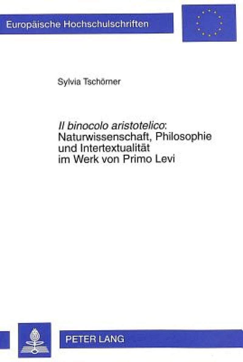 Il Binocolo Aristotelico: - Naturwissenschaft, Philosophie Und Intertextualitaet Im Werk Von Primo Levi
