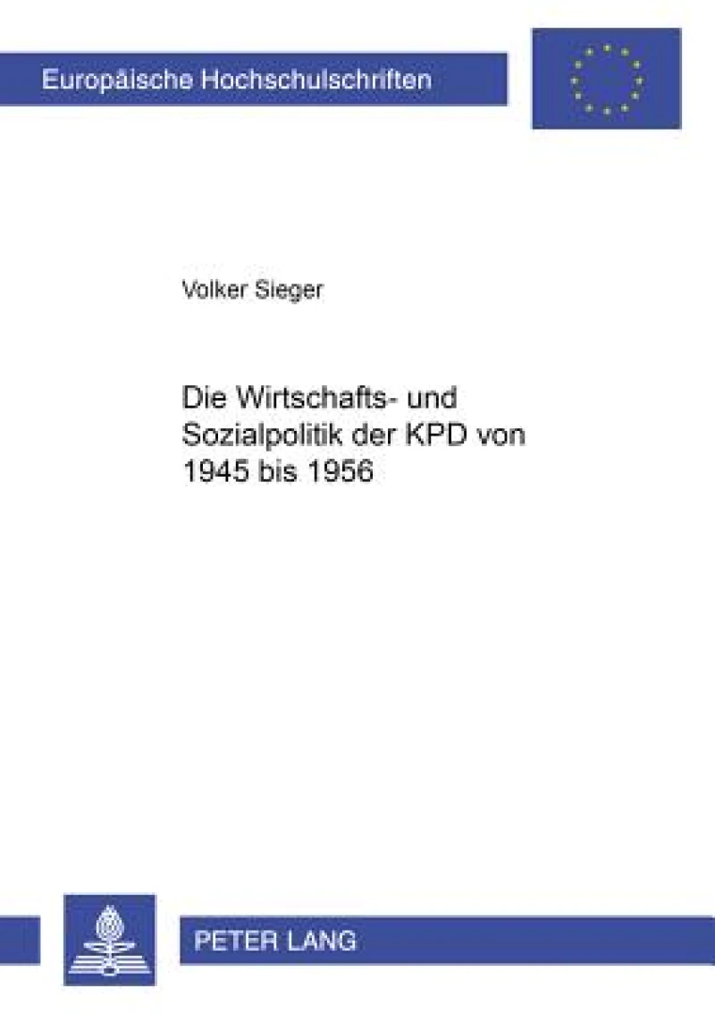 Die Wirtschafts- Und Sozialpolitik Der Kpd Von 1945 Bis 1956