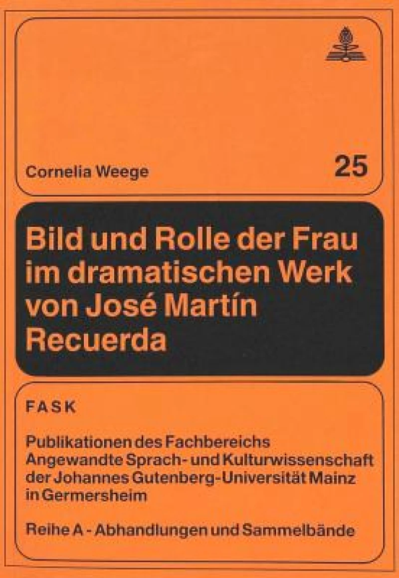 Bild und Rolle der Frau im dramatischen Werk von Jose Martin Recuerda