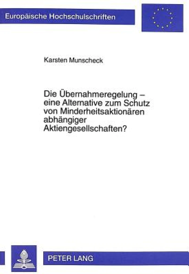 Die Uebernahmeregelung - eine Alternative zum Schutz von Minderheitsaktionaeren abhaengiger Aktiengesellschaften?