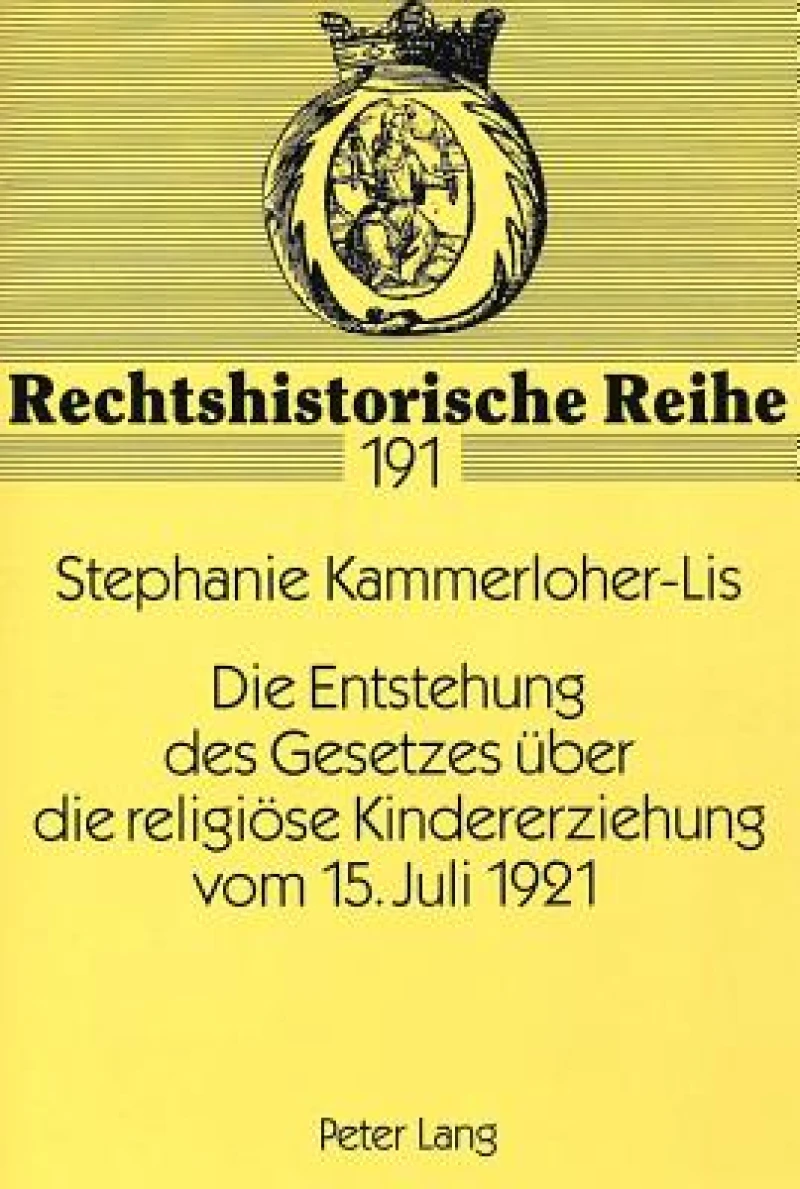 Die Entstehung des Gesetzes ueber die religioese Kindererziehung vom 15. Juli 1921