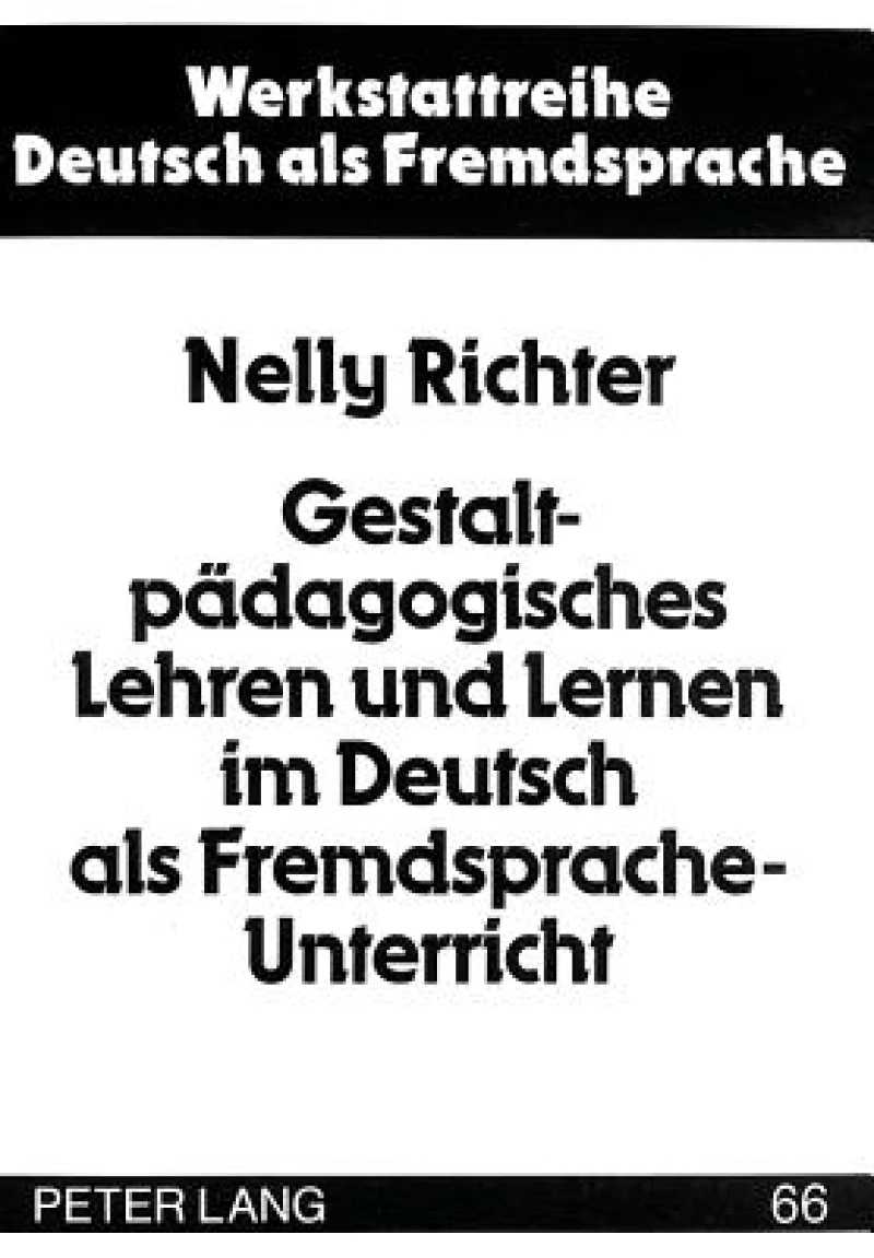 Gestaltpaedagogisches Lehren und Lernen im Deutsch als Fremdsprache-Unterricht