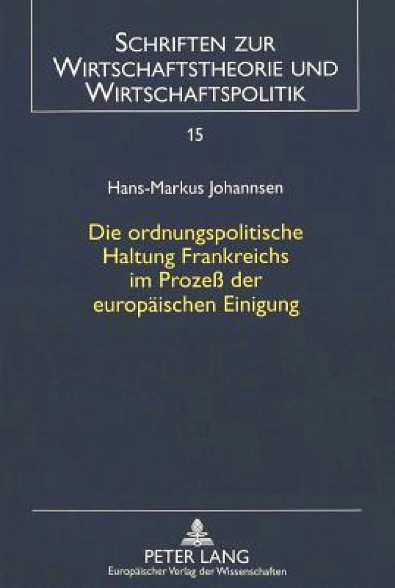 Die ordnungspolitische Haltung Frankreichs im Proze der europaeischen Einigung
