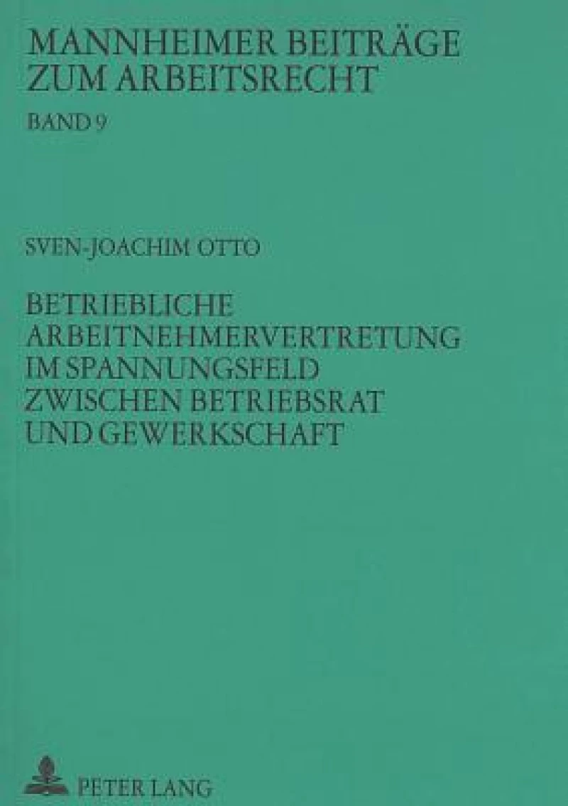 Betriebliche Arbeitnehmervertretung im Spannungsfeld zwischen Betriebsrat und Gewerkschaft