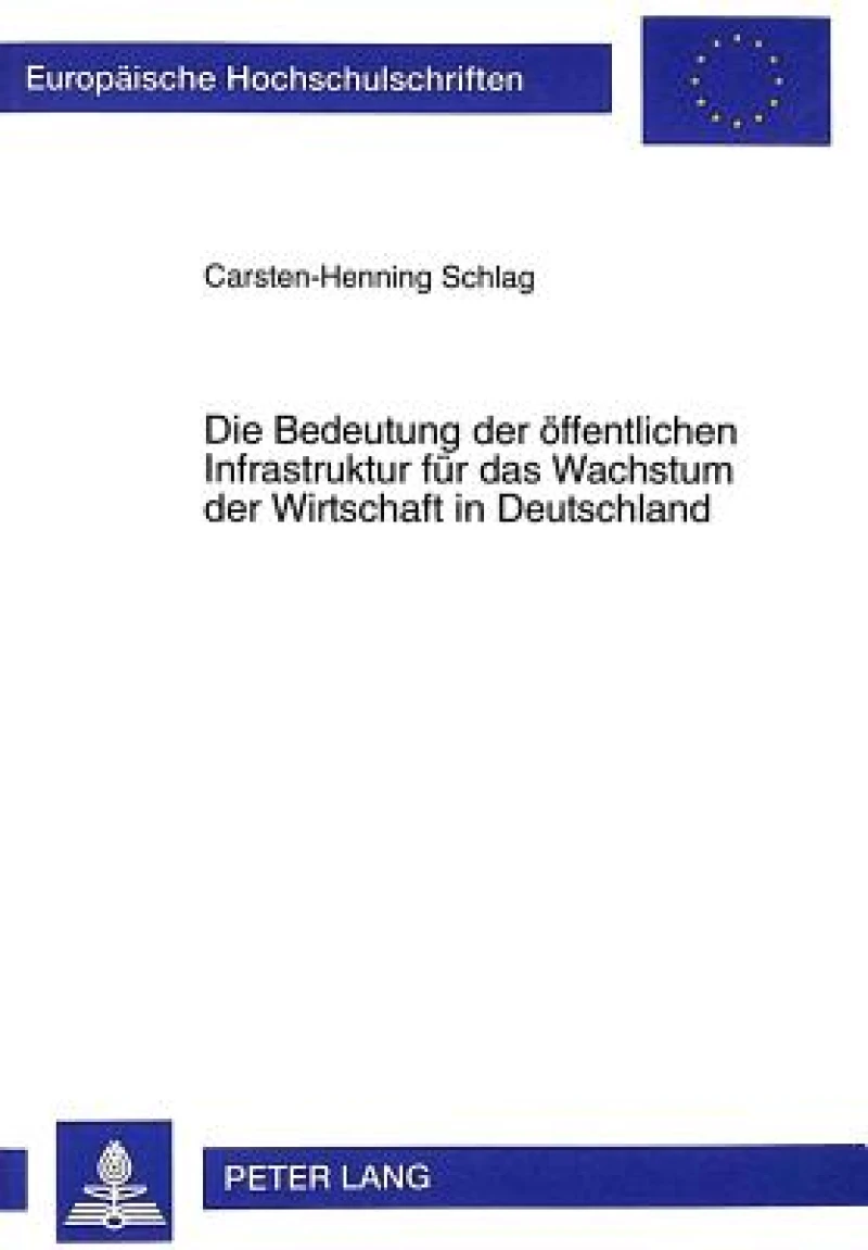 Die Bedeutung Der Oeffentlichen Infrastruktur Fuer Das Wachstum Der Wirtschaft in Deutschland